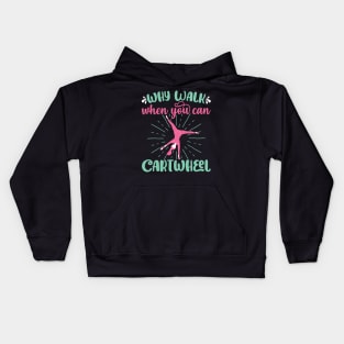 Why Walk When You Can Cartwheel - Gymnastics Sport Girl print Kids Hoodie